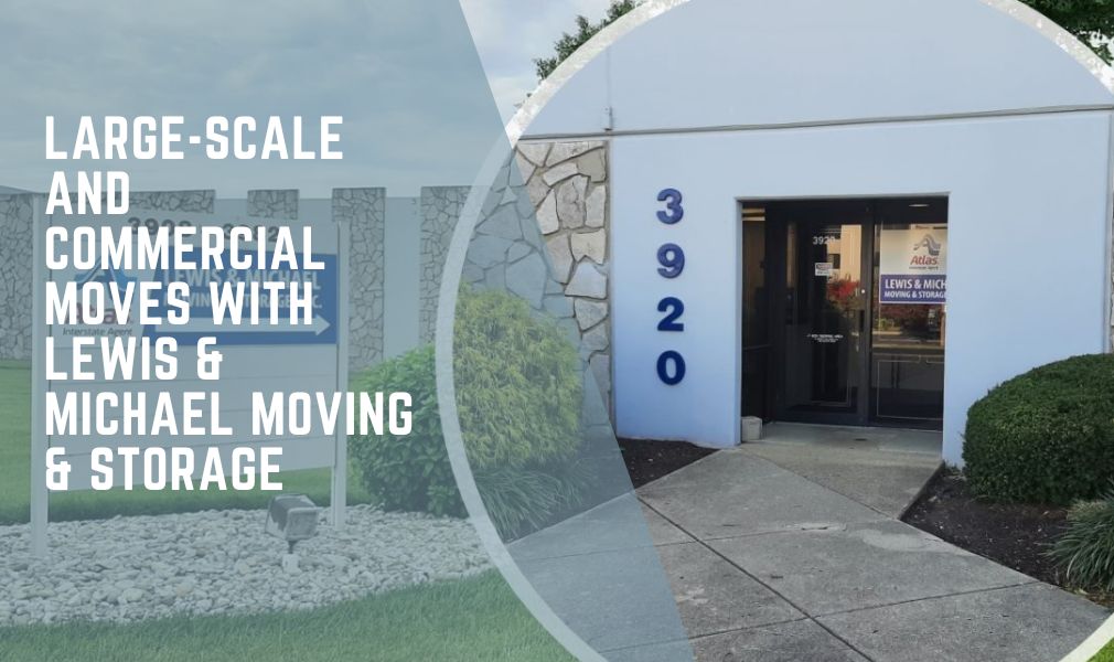 Large-Scale and Commercial Moves with Lewis & Michael Moving & Storage